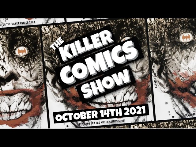 THE KILLER COMICS SHOW FOR OCTOBER 14TH, 2021 class=