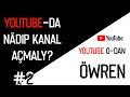 Youtube-da nädip kanal açmaly?||Youtube 0-dan öwren!||#2