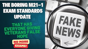 The Boring M21-1 Exam Standards Update That Has Everyone Giving Veterans False Hope|