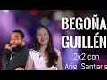 Begoña Guillen | 2x2 con Ariel Santana