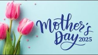 Happy Mothers Day and Life Updates
