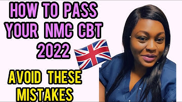 HOW TO PASS YOUR NMC CBT 2022 ||NURSING IN UK||AVOID THESE MISTAKES TO PASS YOUR CBT IN ONE SITTING