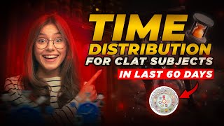 Time Distribution for CLAT Subjects in last 60 Days | CLAT 2024 Preparation Strategy clat2024 clat