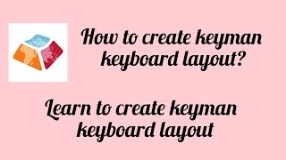 How to create Keyman keyboard layout
