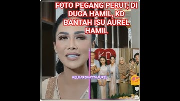DIDUGA HAMIL ANAK KETIGA KETIKA FOTO PEGANG PERUT, KD BANTAH ISU AUREL HAMIL LAGI#theattafamily