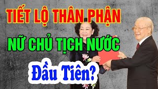 Lộ Diện Bà Trương Thị Mai Trở Thành NỮ NGUYÊN THỦ QUỐC GIA Đầu Tiên Của VN ? - Ngẫm Chuyện Đời