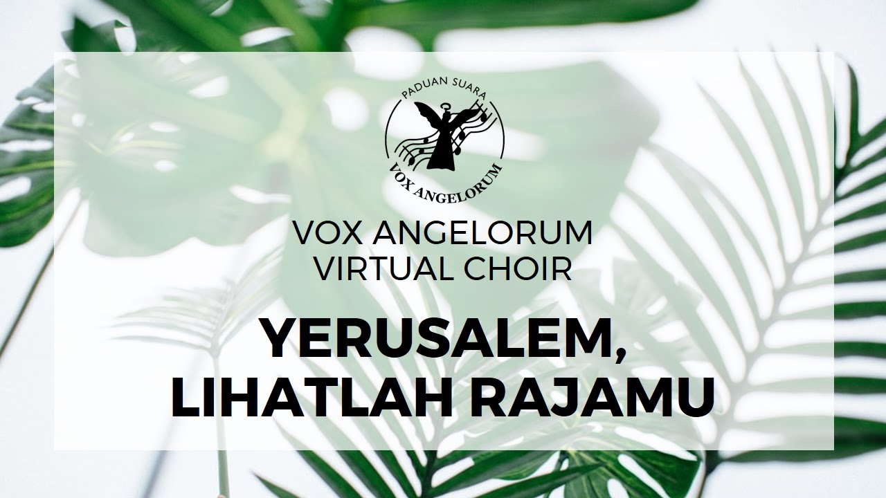 Vox Angelorum Virtual Choir - Yerusalem, Lihatlah Rajamu