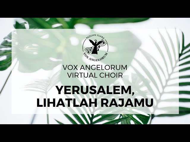 Vox Angelorum Virtual Choir - Yerusalem, Lihatlah Rajamu class=