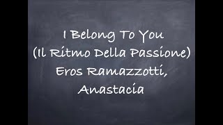 I Belong To You ( Il Ritmo Della Passione)- Eros Ramazzotti, Anastacia Lyrics