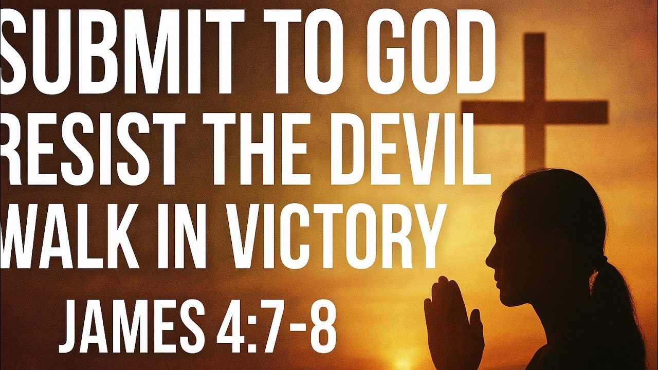 Resist The Devil, Draw Near To God | James 4:7-8 Powerful Message For A Victorious Life