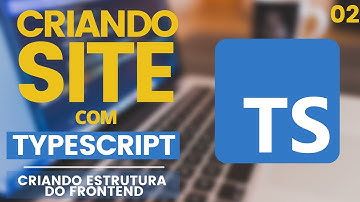 Criando site com Typescript#02 - Criando estrutura do frontend