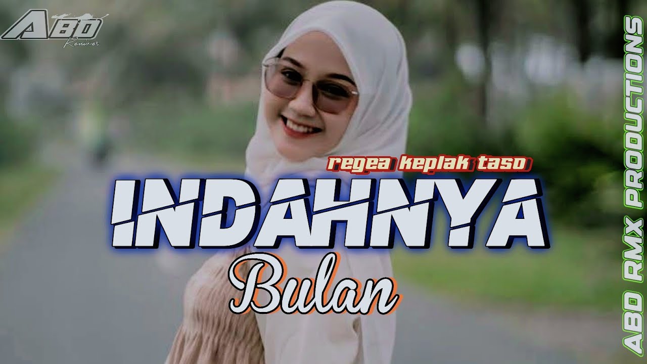 DJ INDAHNYA BULAN TAK SEINDAH WAJAHMU STELL REGEA KEPLAK TASO COCOK BUAT NYANTAI 🔥Abd rmx