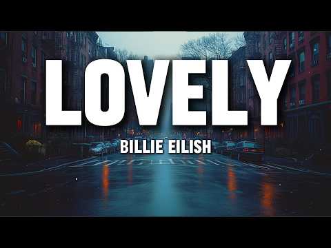 Billie Eilish - Lovely (Lyrics) ft. Khalid