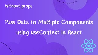 How to Pass Data to a Multiple using useContext in React Hooks || Without props in React