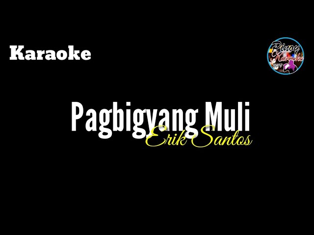Pagbigyang Muli by Erik Santos (Karaoke) class=