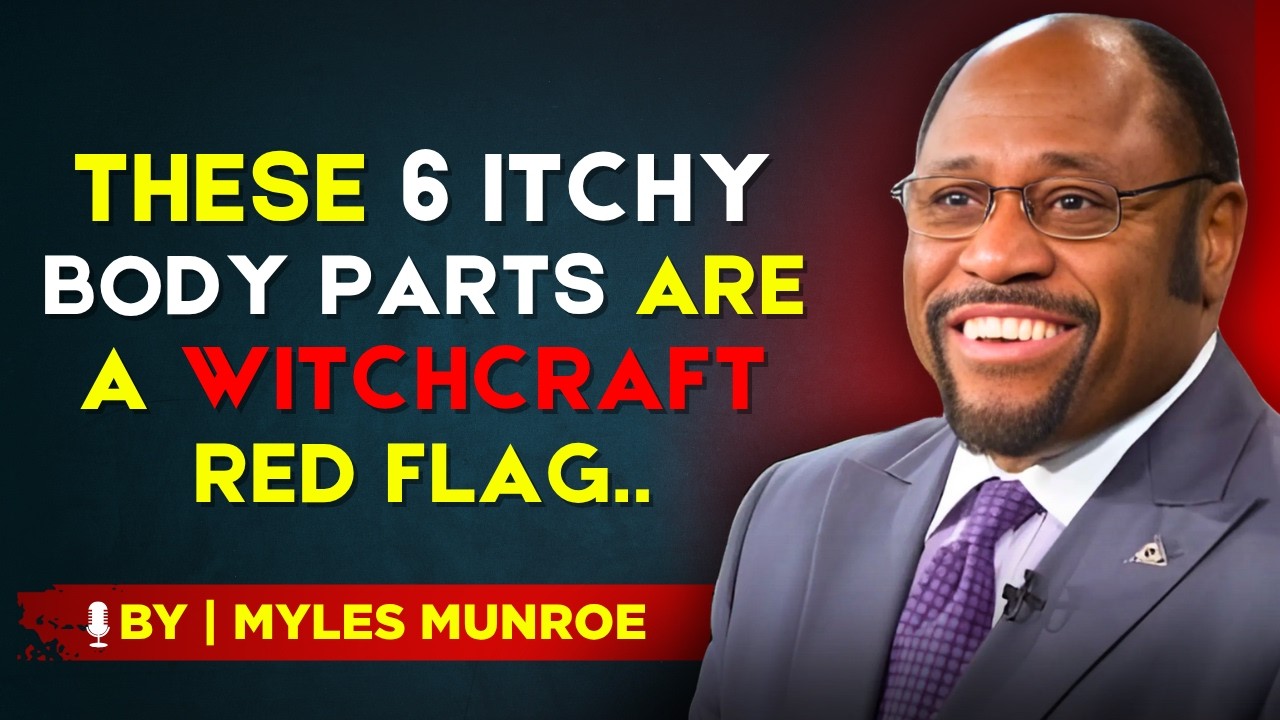 6 Itchy Body Parts That Signal a Witch Is Doing Voodoo on You – BY DR. MYLES MUNROE