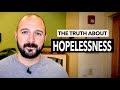 THE TRUTH ABOUT HOPELESSNESS (Depression, Anxiety, & Depersonalization)
