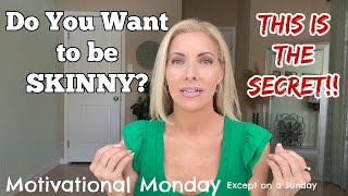 Do You Want to be SKINNY?  This is the SECRET!  #skinnymindset