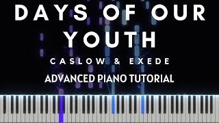 Caslow & Exede - Days Of Our Youth (Advanced Piano Tutorial + Sheets & MIDI)