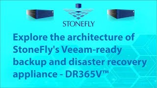 Explore the architecture of StoneFly's Veeam-ready backup and disaster recovery appliance - DR365V™.