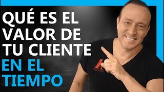 Qué es EL VALOR DEL CLIENTE EN EL TIEMPO 😊 | Cómo crear valor y ganar más dinero