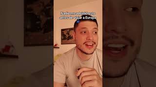 Nadie me ADVIRTIÓ esto antes de VIAJAR a EUROPA 🇪🇺