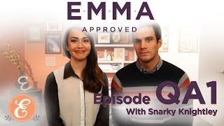 QA1 with Snarky Knightley   Emma Approved Ep: QA1