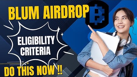 BLUM AIRDROP ELIGIBILITY CRITERIA & FINAL TGE ROADMAP|DO THIS NOW