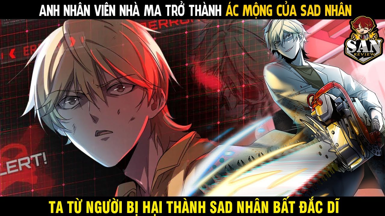 Anh Nhân Viên Nhà Ma Trở Thành Ác Mộng Của Sad Nhân Phần 1 | Sắn Review - Reivew Truyện Tranh