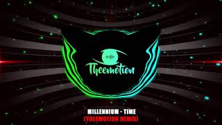 Millennium - Time (Theemotion Remix)