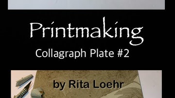 Printmaking - Creating Another Collagraph Plate by Rita Loehr