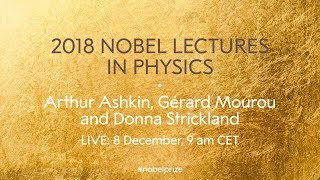 2018 Nobel Lectures in Physics