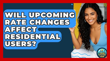 Will Upcoming Rate Changes Affect Residential Users? - Your Utilities Hub