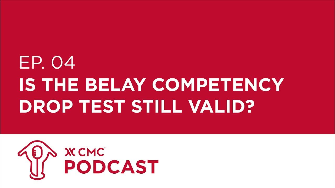 CMC Podcast E4 Is the belay competency test still valid? YouTube