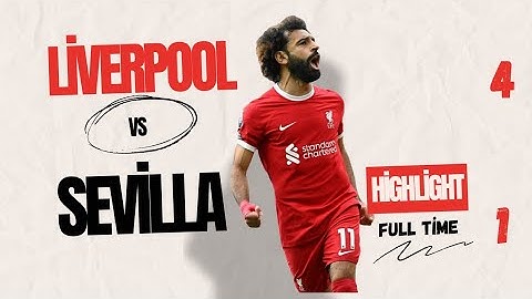 Liverpool Vs Sevilla ( 4: 1 ) Highlights and All Goals 2024