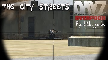 DayZ Overpoch - Fallujah - Part 3 - The City Streets