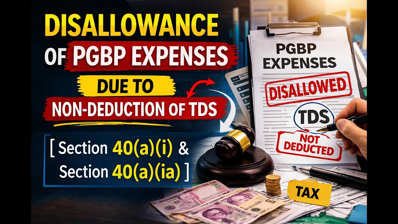 Disallowance Disallowance of PGBP Expenses due to non-deduction of TDS [Section 40(a ...