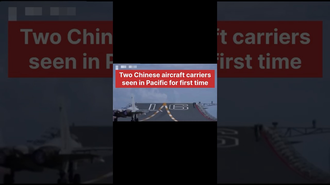 Two Chinese aircraft carriers seen in Pacific for first time, Japan says