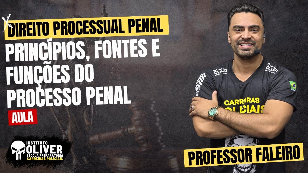 DIREITO PROCESSUAL PENAL - PRINCÍPIOS, FONTES E FUNÇÕES DO PROCESSO PENAL | PROF. FALEIRO