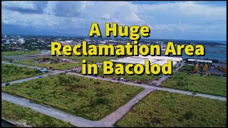 Exploring BREDCO's Reclamation Area - Bacolod/Negros Construction Projects Update