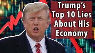 Trump's Top 10 Lies About His Economy