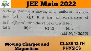 A charge particle is moving in a uniform magnetic field ( 2 i +  3 j ) T . If it has an acceleration