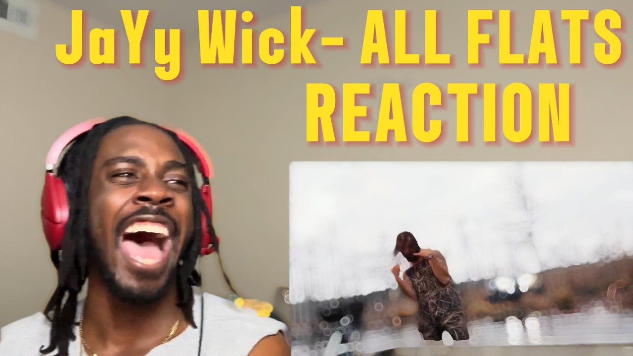 HE GOT ONE FOR SURE !!!! JaYy WICK-ALL FLATS (REACTION)