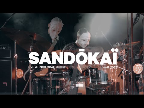 SANDŌKAÏ  @ Nox Orae 2025 UHD