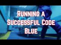 Running a Successful Code Blue - CRASH! Medical Review Series