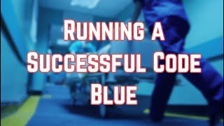 Running a Successful Code Blue - CRASH! Medical Review Series