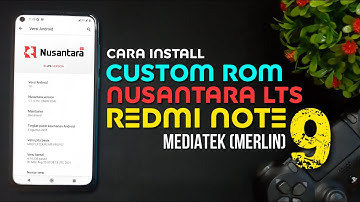 Cara Install Custom ROM Nusantara LTS di Redmi Note 9 Mediatek (Merlin) - Miui Tutorial 2021