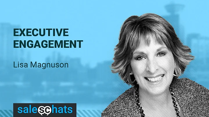 #SalesChats Ep. 28: Executive Engagement with Lisa...