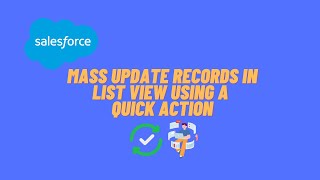 Salesforce: Mass Update Records in List View Using Quick Action