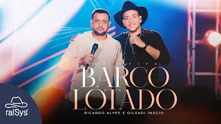 Ricardo Alves E Gileadi Inácio Barco Lotado Clipe Oficial